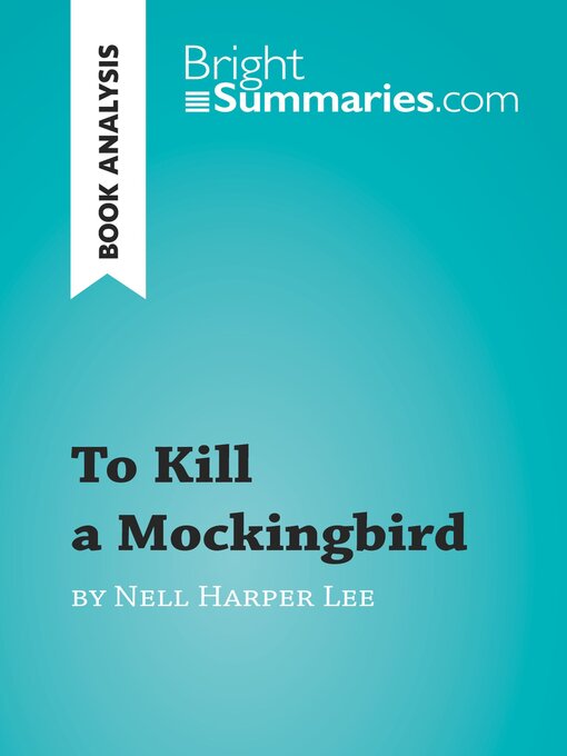 Title details for To Kill a Mockingbird by Nell Harper Lee (Book Analysis) by Bright Summaries - Available